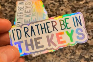 Sticker - Holographic I'd Rather Be in the Keys (Small)